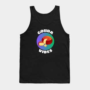 Gouda Vibes | Good Vibes Gouda Pun Tank Top